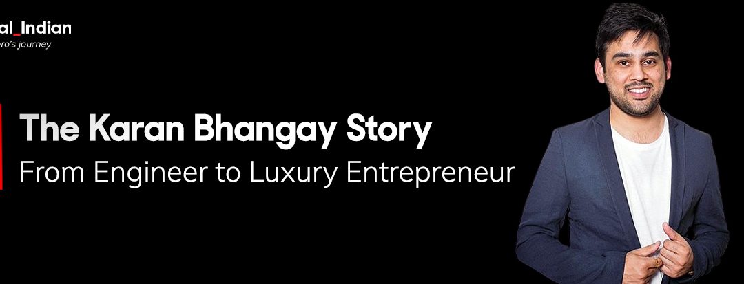 Meet Karan Bhangay: The maverick entrepreneur who has redefined luxury