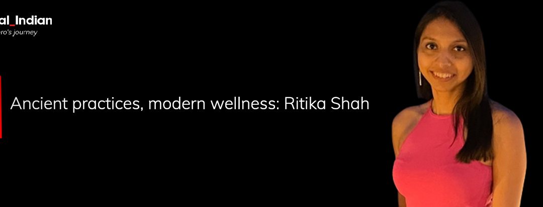 Ritika Shah: Bringing Ayurveda to everyday life in India and beyond