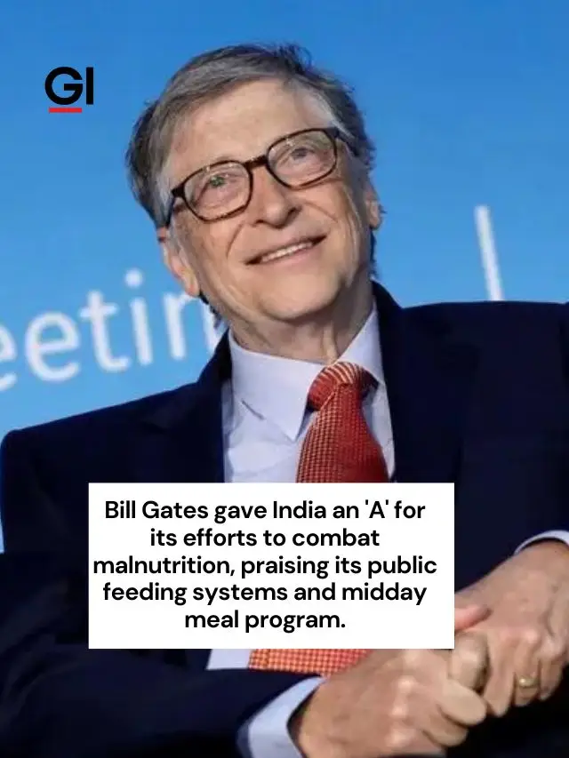 Bill Gates praised India with an ‘A’ grade for its initiatives to combat malnutrition.