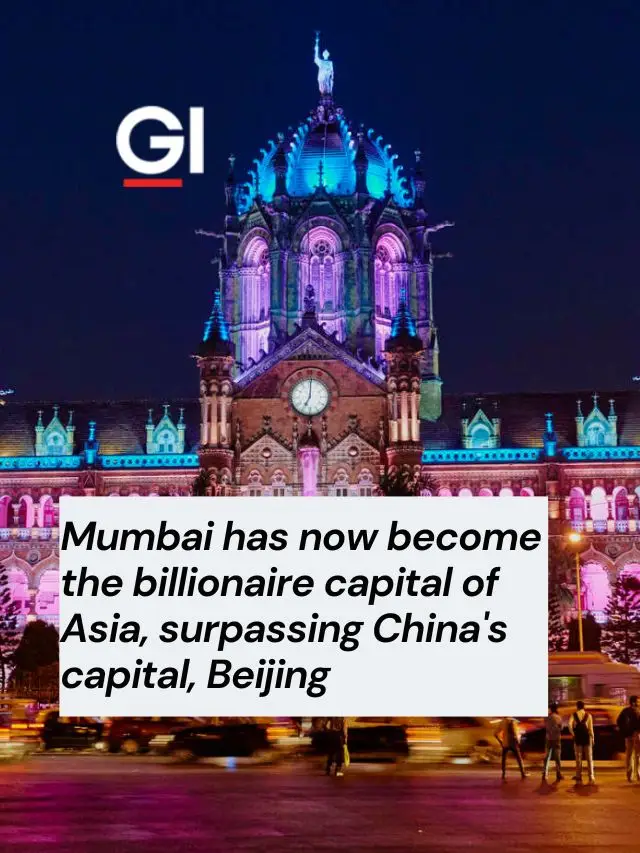 Mumbai Becomes Asia’s Billionaire Capital, Overtakes Beijing