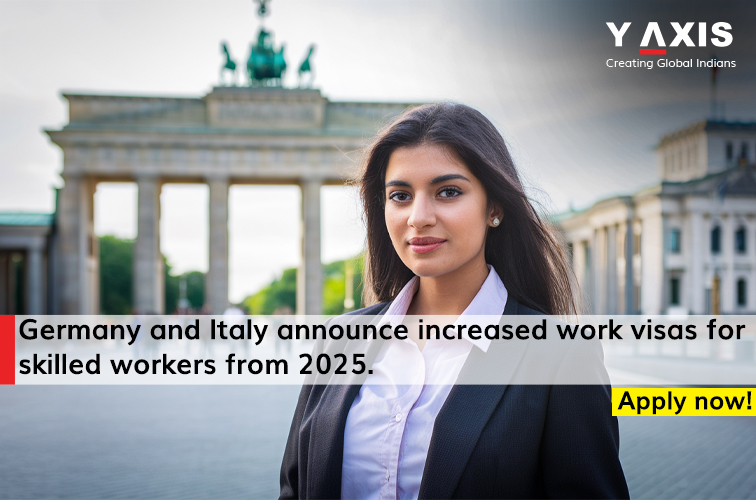 Germany and Italy announce increased work visas for skilled workers from 2025. Apply now